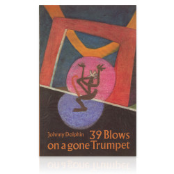 39 Blows on a Gone Trumpet by Johnny Dolphin