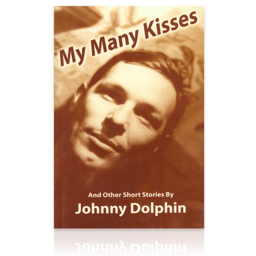 My Many Kisses: And Other Short Stories by Johnny Dolphin My Many Kisses: And Other Short Stories by Johnny Dolphin